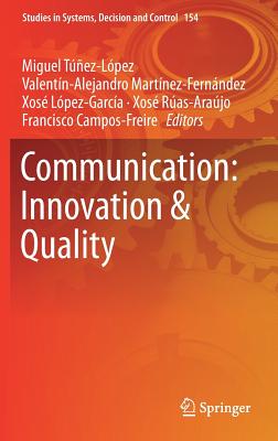 Communication: Innovation & Quality - Tez-Lpez, Miguel (Editor), and Martnez-Fernndez, Valentn-Alejandro (Editor), and Lpez-Garca, Xos (Editor)