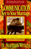 Communication: Key to Your Marriage - Wright, H Norman, Dr.