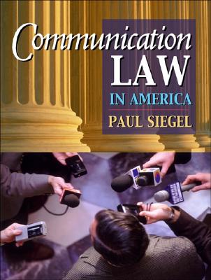 Communication Law in America - Siegel, Paul