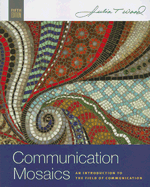 Communication Mosaics: An Introduction to the Field of Communication - Wood, Julia T, Dr.