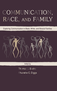 Communication, Race, and Family: Exploring Communication in Black, White, and Biracial Families