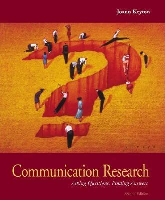 Communication Research: Asking Questions, Finding Answers - Keyton, Joann, and Keyton Joann