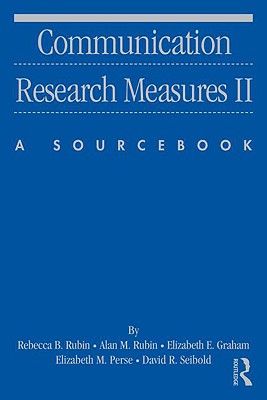 Communication Research Measures II: A Sourcebook - Rubin, Rebecca B, and Rubin, Alan M, and Graham, Elizabeth E