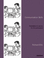 Communication Skills: Stepladders to Success for the Professional - Ellis, Richard