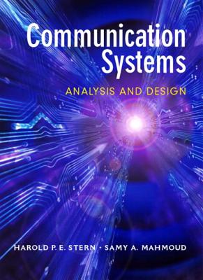 Communication Systems: Analysis and Design - Stern, Harold P E, and Mahmoud, Samy A