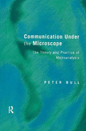 Communication Under the Microscope: The Theory and Practice of Microanalysis