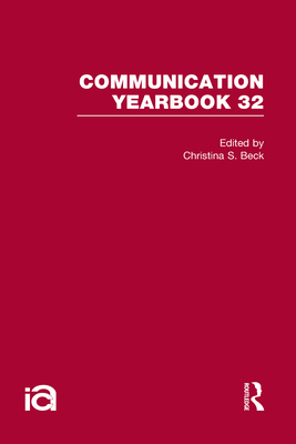 Communication Yearbook 32 - Beck, Christina S (Editor)