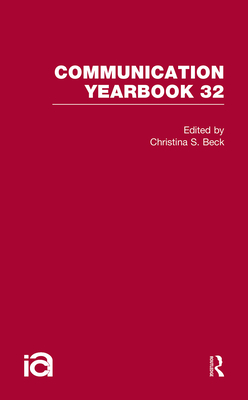 Communication Yearbook 32 - Beck, Christina S (Editor)