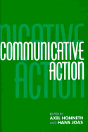 Communicative Action: Essays on Jrgen Habermas's the Theory of Communicative Action