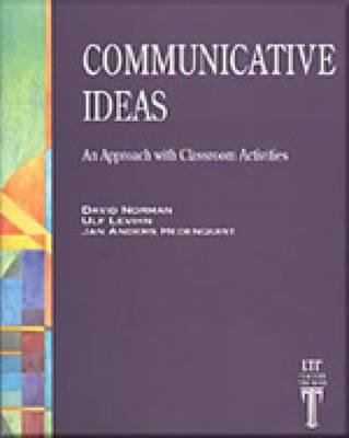 Communicative Ideas: An Approach with Classroom Activities - Norman, David, and Levihn, Ulf, and Hedenquist, Jan