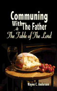 Communing With The Father: At the Table of the Lord