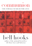 Communion: The Female Search for Love - Hooks, Bell