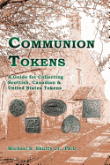 Communion Tokens: A Guide for Collecting Scottish, Canadian & United States Tokens