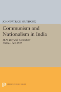 Communism and Nationalism in India: M.N. Roy and Comintern Policy, 1920-1939