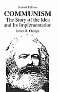 Communism: The Story of the Idea & Its Implementation
