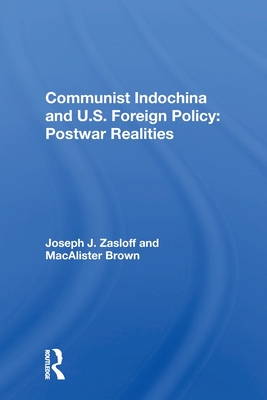 Communist Indochina And U.s. Foreign Policy: Postwar Realities - Zasloff, Joseph J