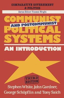 Communist Political Systems: An Introduction - White, Stephen, and Gardner, John, and Saich, Tony