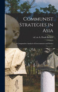 Communist Strategies in Asia; a Comparative Analysis of Governments and Parties