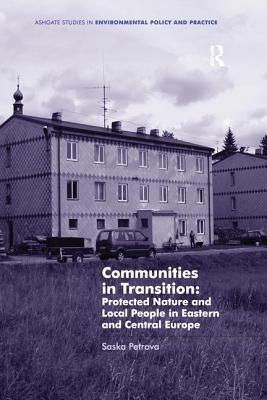 Communities in Transition: Protected Nature and Local People in Eastern and Central Europe - Petrova, Saska