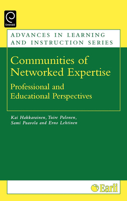 Communities of Networked Expertise: Professional and Educational Perspectives - Hakkarainen, Kai P J (Editor), and Palonen, Tuire (Editor), and Paavola, Sami (Editor)