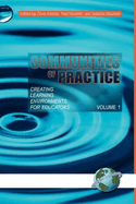 Communities of Practice. Vol. 1: Creating Learning Environments for Educators
