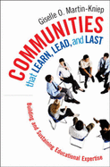 Communities That Learn, Lead, and Last: Building and Sustaining Educational Expertise - Martin-Kniep, Giselle O, Dr.