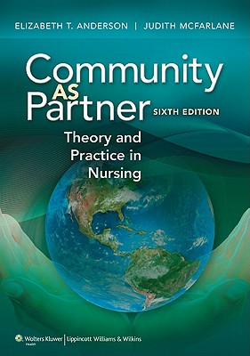 Community as Partner: Theory and Practice in Nursing - Anderson, Elizabeth T, Drph, RN, Faan, and McFarlane, Judith, Drph, RN, Faan