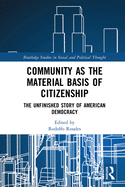 Community as the Material Basis of Citizenship: The Unfinished Story of American Democracy