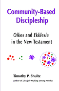 Community-Based Discipleship: Oikos and Ekklesia in the New Testament