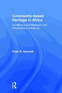 Community-Based Heritage in Africa: Unveiling Local Research and Development Initiatives