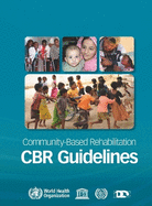 Community-Based Rehabilitation: CBR Guidelines