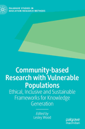 Community-based Research with Vulnerable Populations: Ethical, Inclusive and Sustainable Frameworks for Knowledge Generation