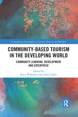 Community-Based Tourism in the Developing World: Community Learning, Development & Enterprise - Wiltshier, Peter, and Clarke, Alan