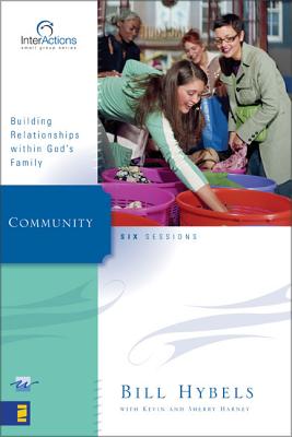 Community: Building Relationships Within God's Family - Hybels, Bill, and Harney, Kevin G, and Harney, Sherry