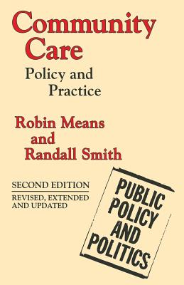 Community Care: Policy and Practice - Means, Robin, and Smith, Randall