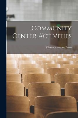 Community Center Activities - Perry, Clarence Arthur