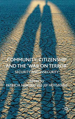 Community, Citizenship and the 'War on Terror': Security and Insecurity - Noxolo, Patricia, and Huysmans, Jef