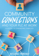 Community Connections and Your Plc at Work(r): A Guide to Engaging Families (a Guide to School Community Involvement in a Plc)