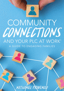 Community Connections and Your PLC at Work(r): A Guide to Engaging Families (a Guide to School Community Involvement in a Plc)