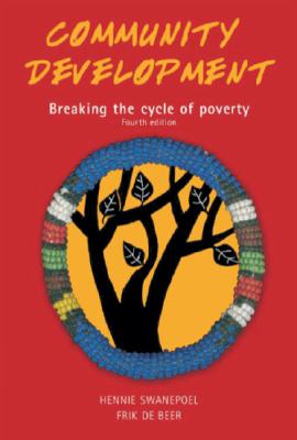 Community Development: Breaking the Cycle of Poverty - Swanepoel, Hennie, and De Beer, Frik