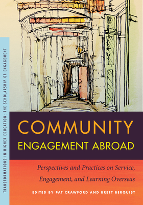 Community Engagement Abroad: Perspectives and Practices on Service, Engagement, and Learning Overseas - Crawford, Pat (Editor), and Berquist, Brett (Editor)