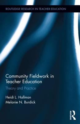 Community Fieldwork in Teacher Education: Theory and Practice - Hallman, Heidi L, and Burdick, Melanie