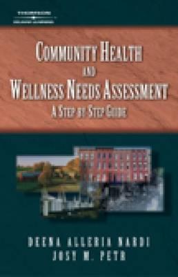 Community Health and Wellness Needs Assessment: A Step by Step Guide - Meade, Russell L, and Nardi, Deana A, and Petr, Josy M