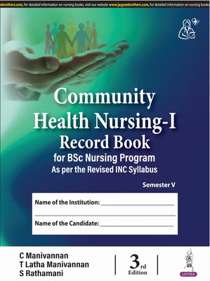 Community Health Nursing-I: Record Book for BSc Nursing Program - Manivannan, C, and Manivannan, T Latha, and Rathamani, S