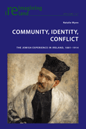 Community, Identity, Conflict: The Jewish Experience in Ireland, 1881-1914