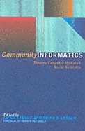 Community Informatics: Shaping Computer-Mediated Social Networks