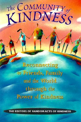 Community of Kindness: Reconnecting to Friends, Family, and the World Through the Power of Kindess - Conari Press