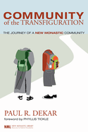 Community of the Transfiguration: The Journey of a New Monastic Community