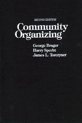Community Organizing - Brager, George, and Specht, Harry, and Torczyner, James