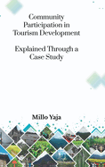 Community Participation in Tourism Development: Explained through a Case Study